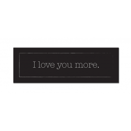 I Love You More (Charming) (Print Only)