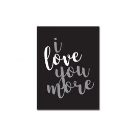 I Love You More (Cursive, Slanted) (Print Only)