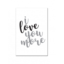I Love You More (Cursive, Slanted) (Print Only)