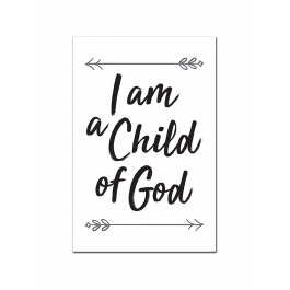 I Am A Child of God (Print Only)